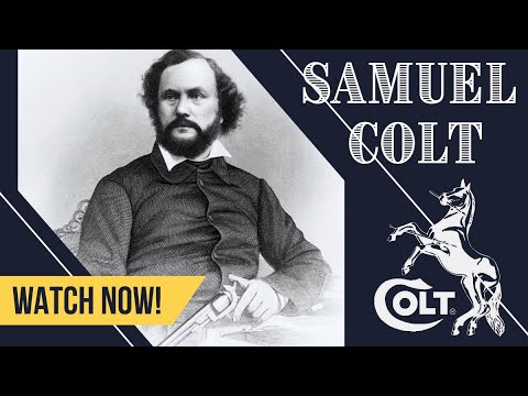 Samuel Colt: The Man who Revolutionized the Firearms Industry